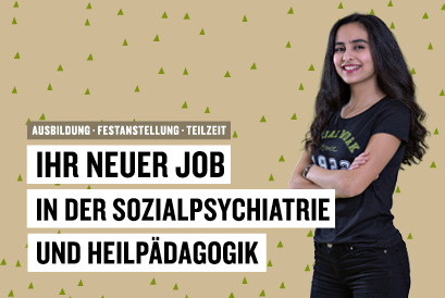 Ihr neuer Job in der Sozialpsychiatrie und Heilpädagogik